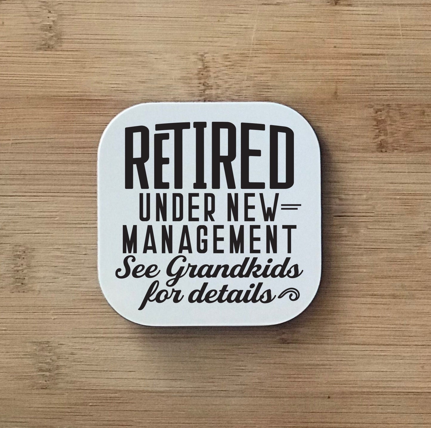 Funny Retirement Mug: Under New Management, Grandkids Gift, retirement gift