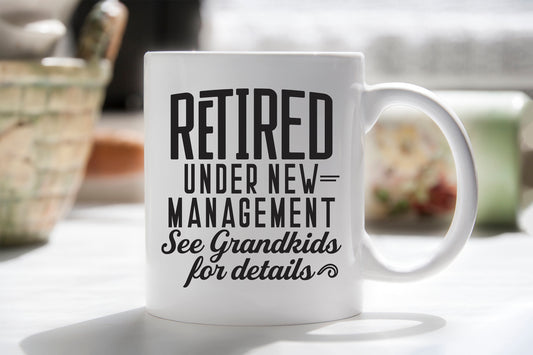 Funny Retirement Mug: Under New Management, Grandkids Gift, retirement gift