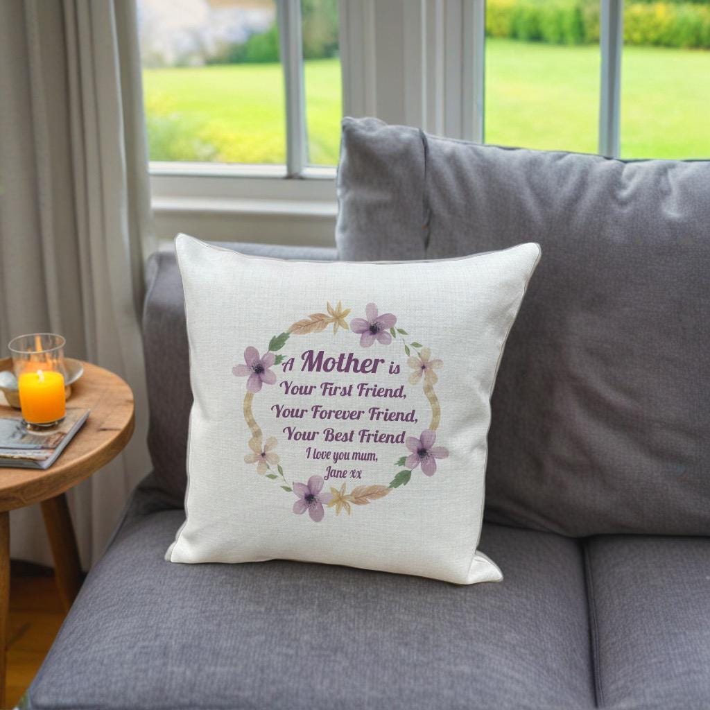 Personalised Mum Cushion with Boho Floral Design - A Mother is Your First Friend Forever Friend Best Friend Quote -